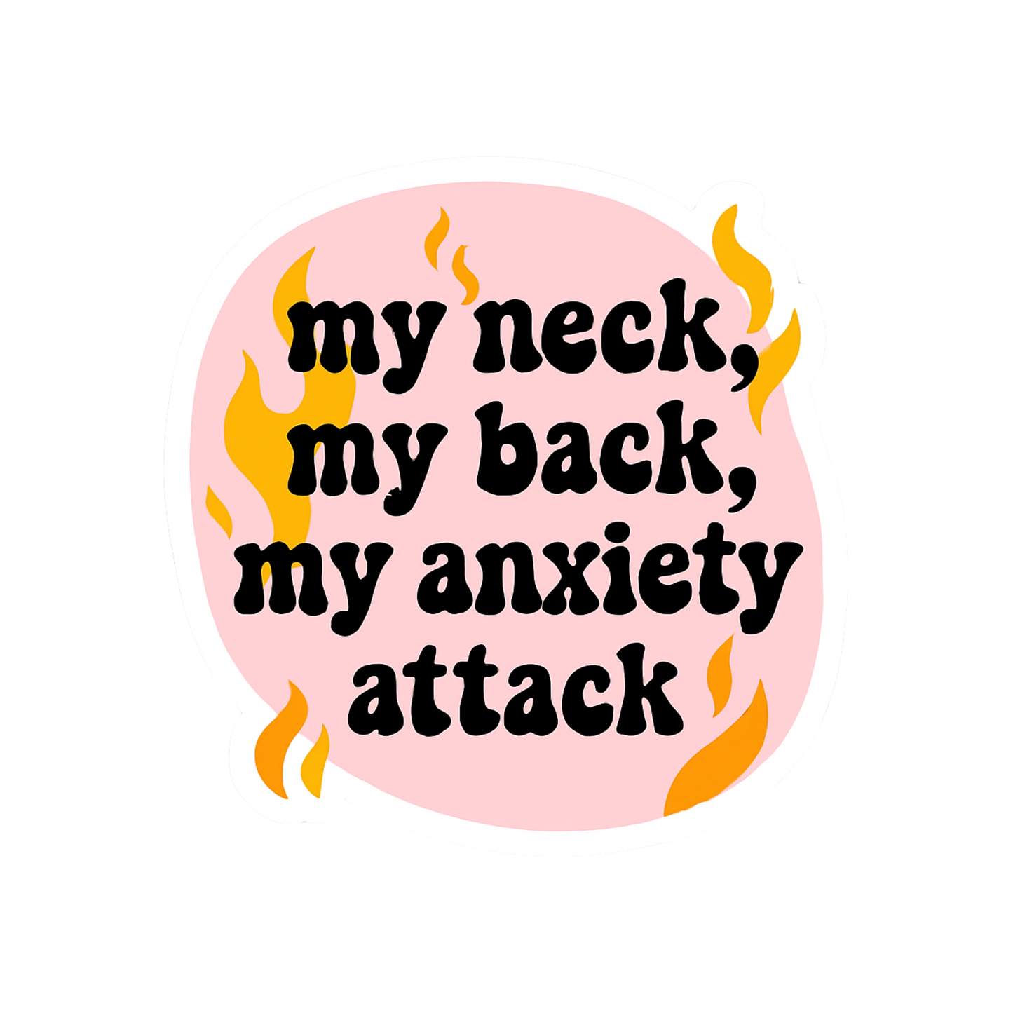 My Neck My Back My Anxiety Attack Sticker