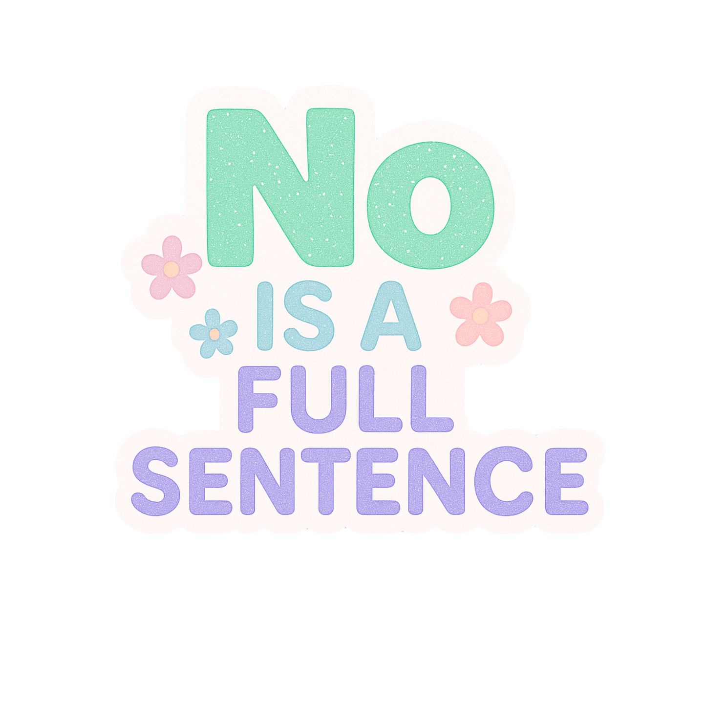 No Is A Full Sentence Sticker