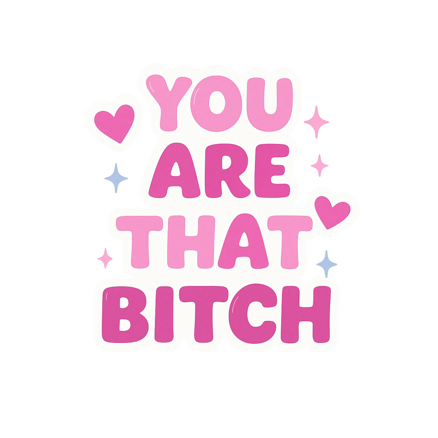 You Are That Bitch Sticker