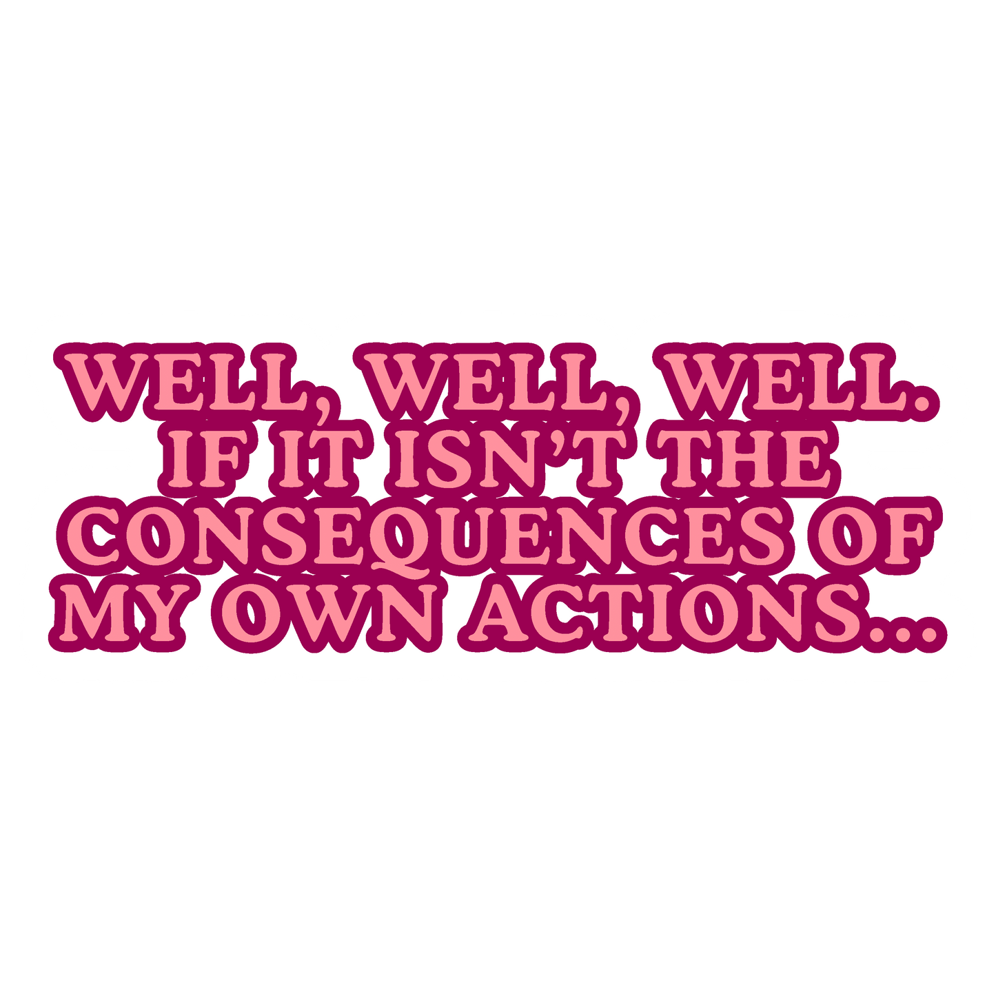 Well, Well, Well Sticker