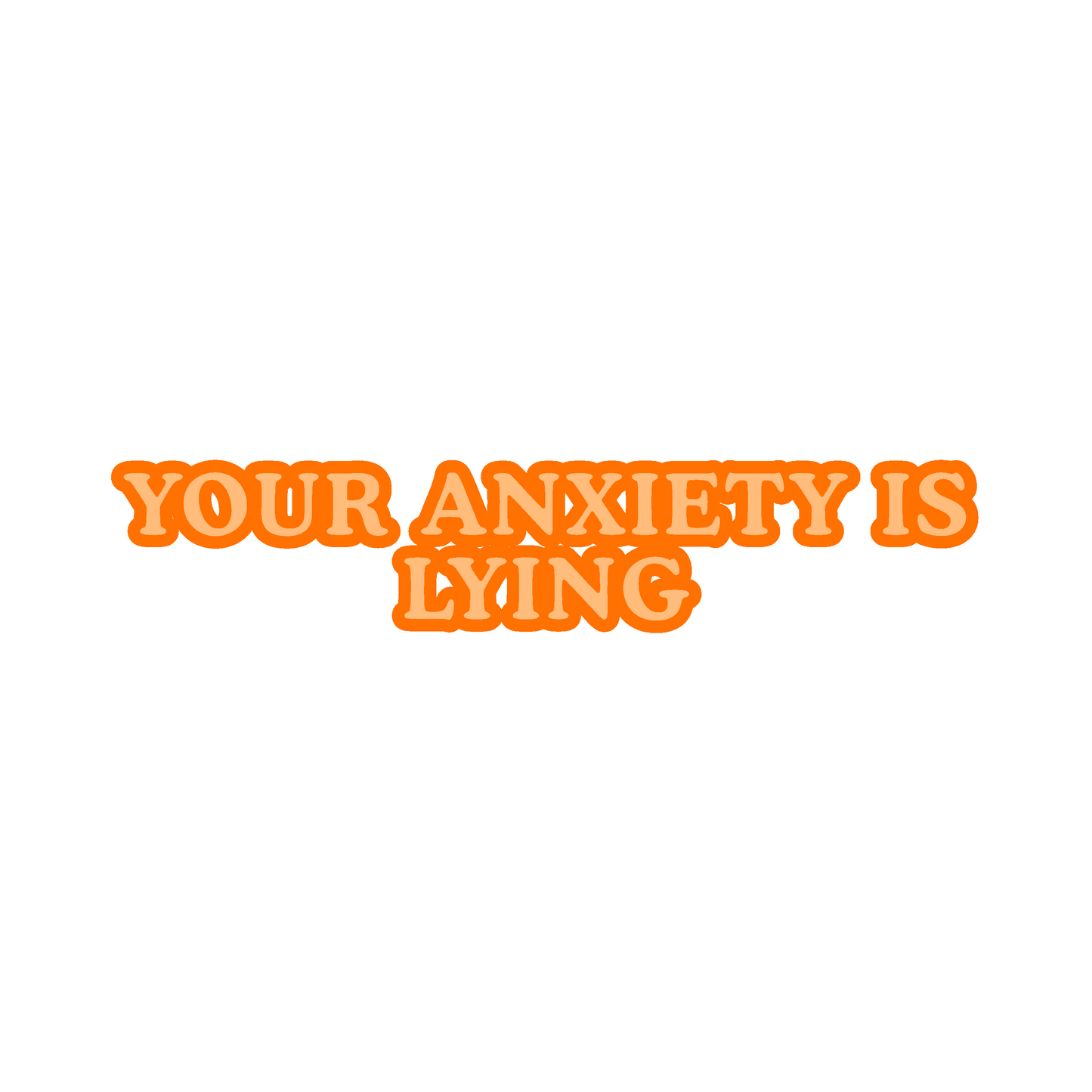 Your Anxiety Is Lying Sticker