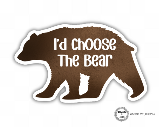 I'd Choose The Bear Sticker