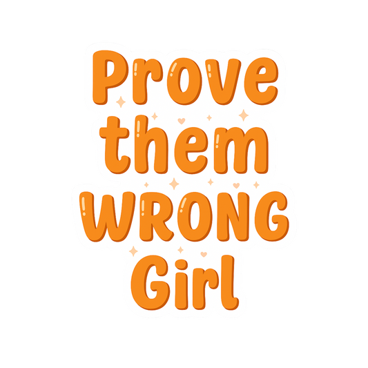 Prove Them Wrong Girl Sticker