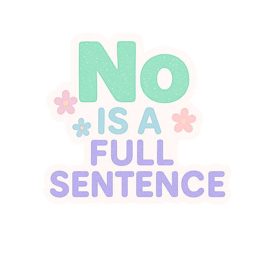 No Is A Full Sentence Sticker