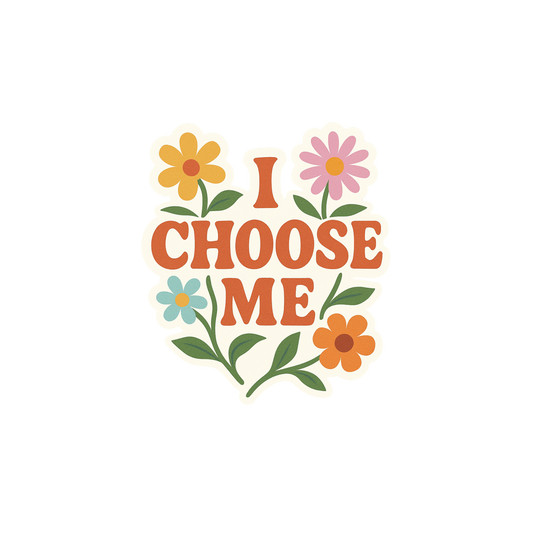 I Choose Me Sticker