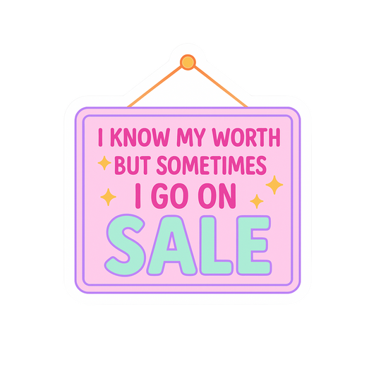 I Know My Worth But Sometimes I Go On Sale Sticker