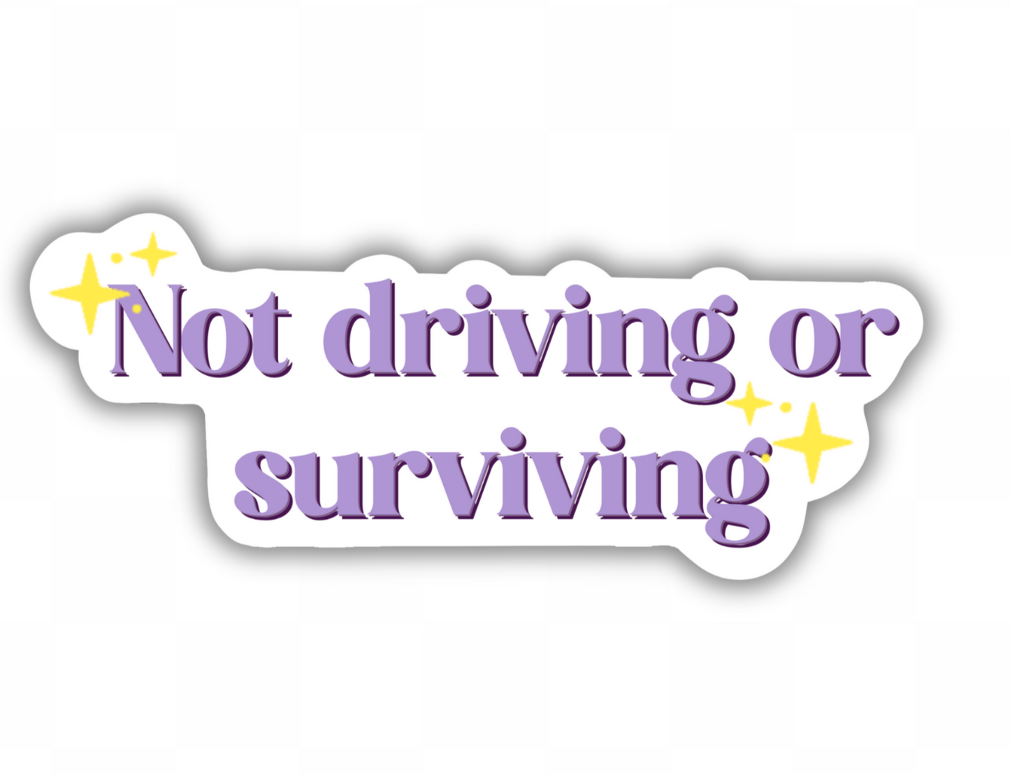 Not Driving or Surviving Sticker