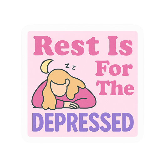 Rest is for the Depressed Sticker