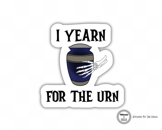 I Yearn For The Urn Sticker