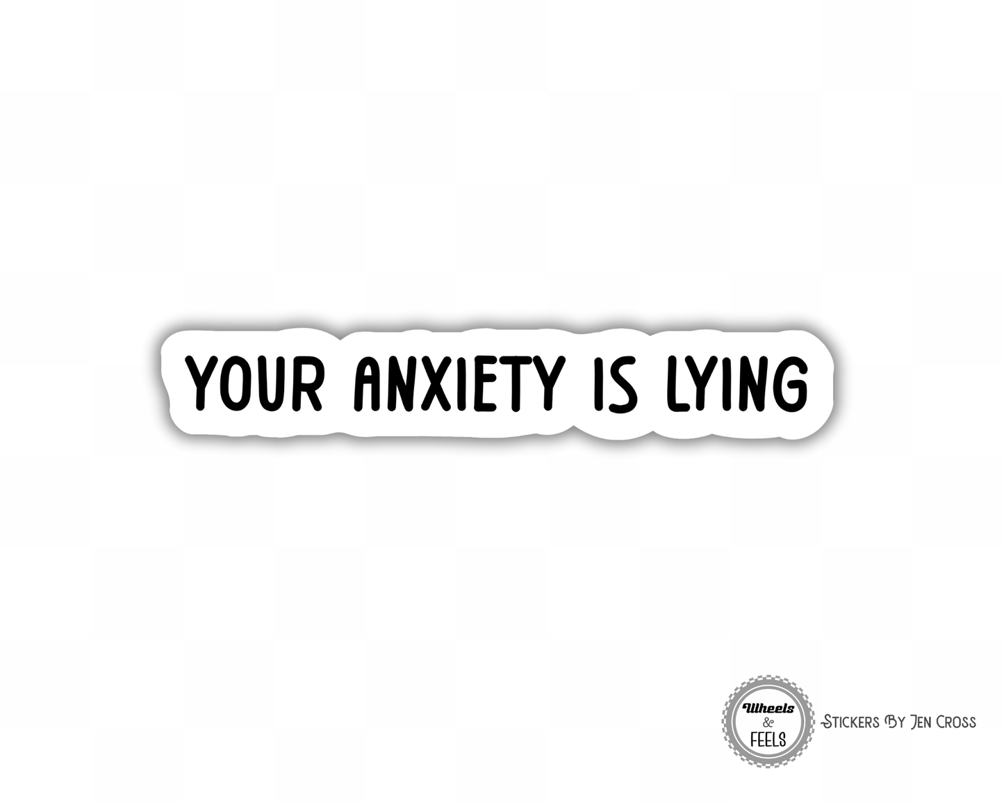 Your Anxiety Is Lying Sticker