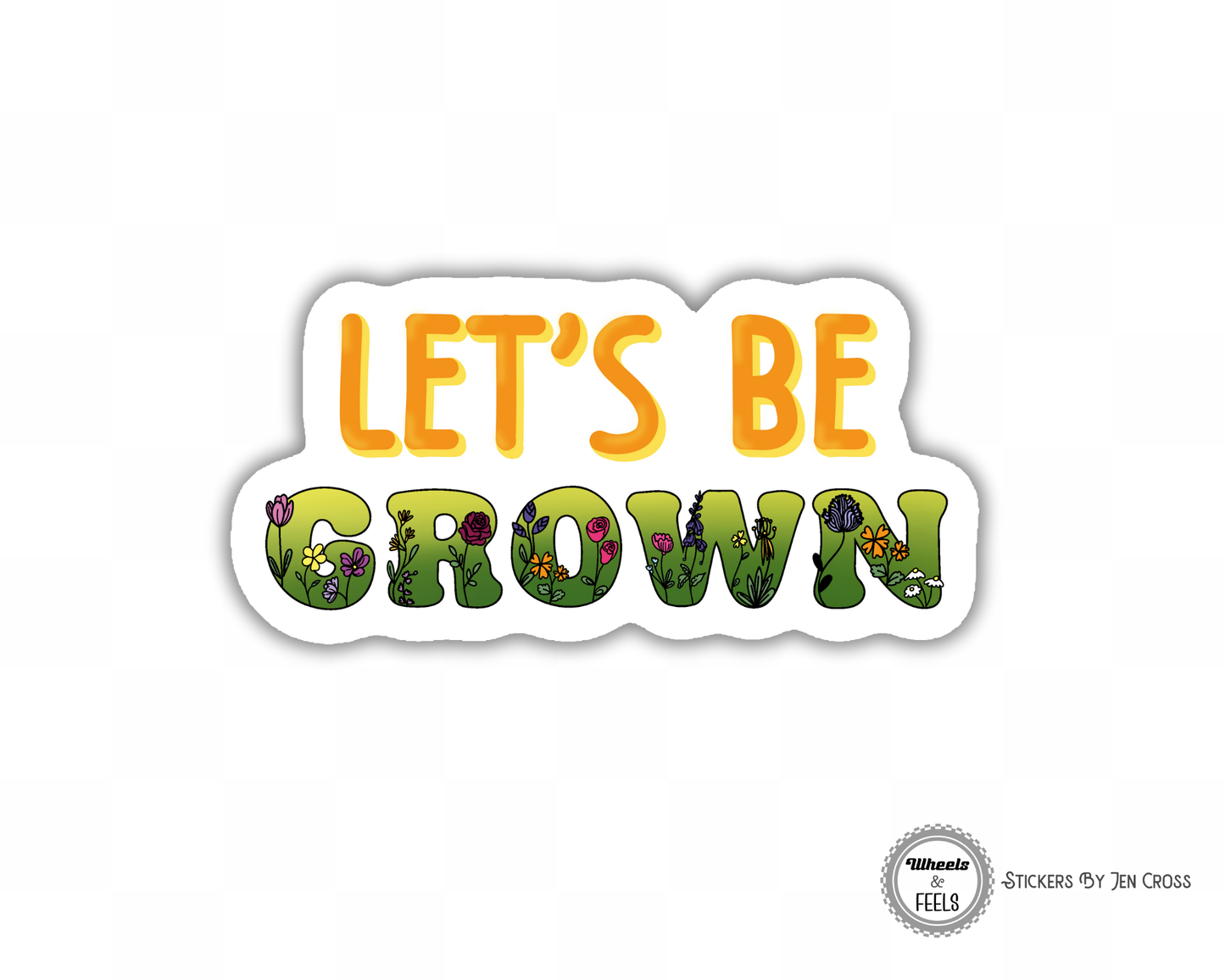 Let's Be Grown Sticker