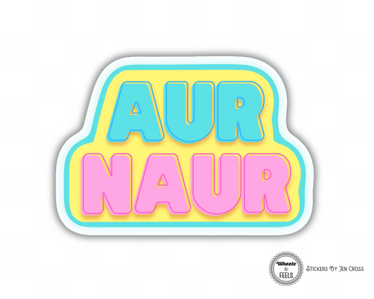 Aur Naur Sticker