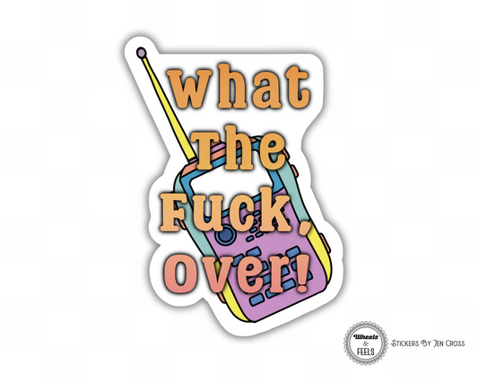 What The Fuck, Over!