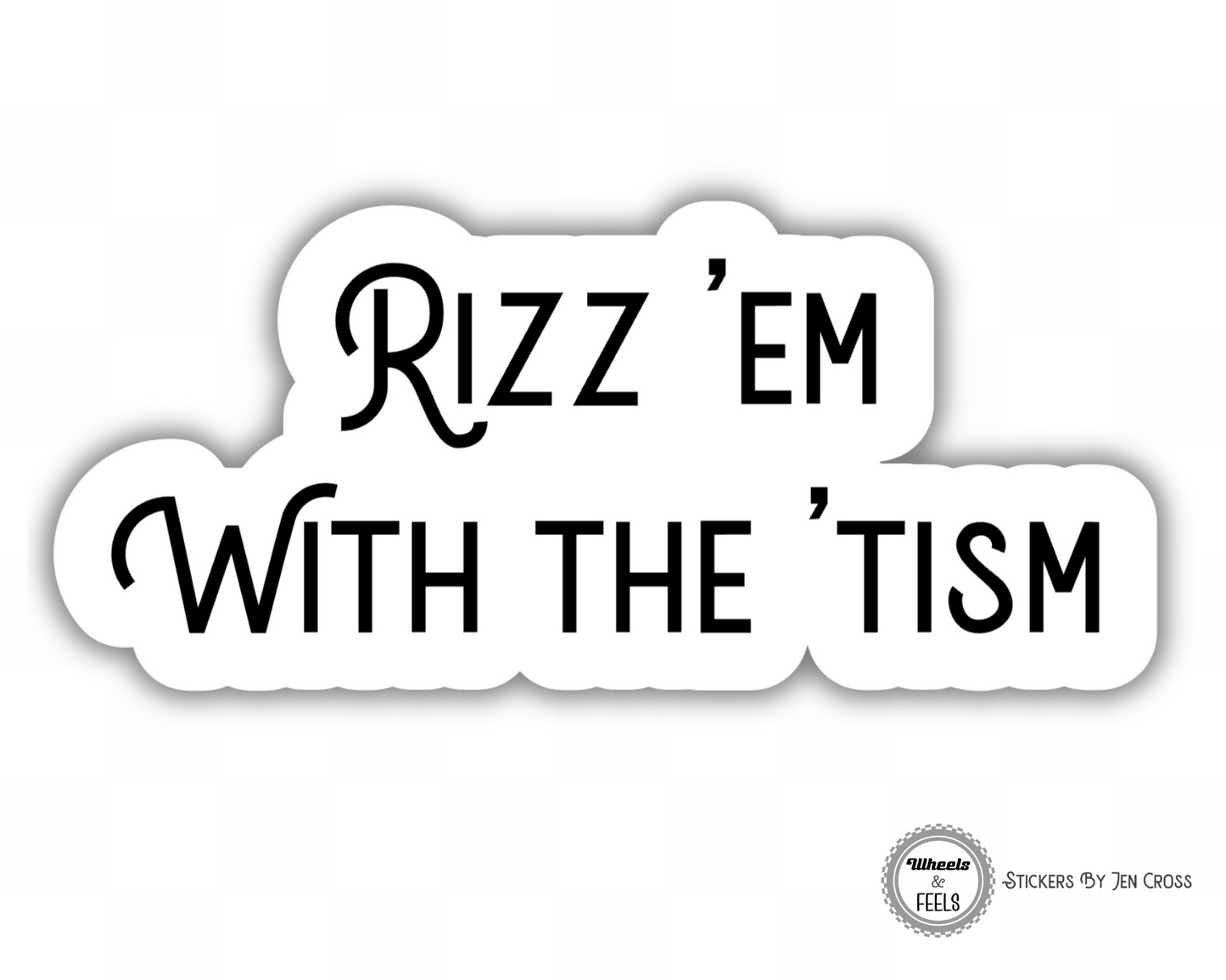 Rizz 'Em With The 'Tism Sticker