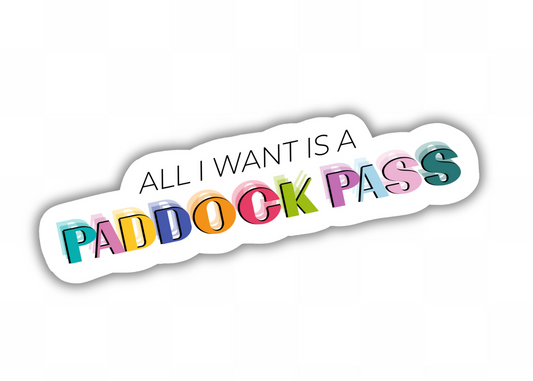 All I Want Is A Paddock Pass Sticker