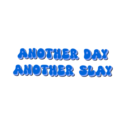 Another Day, Another Slay Sticker