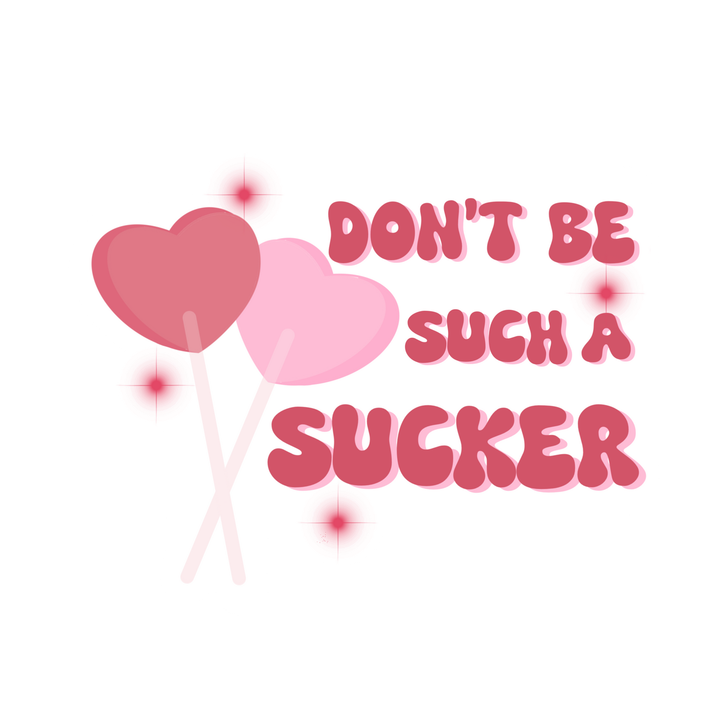 Don't be Such A Sucker Sticker