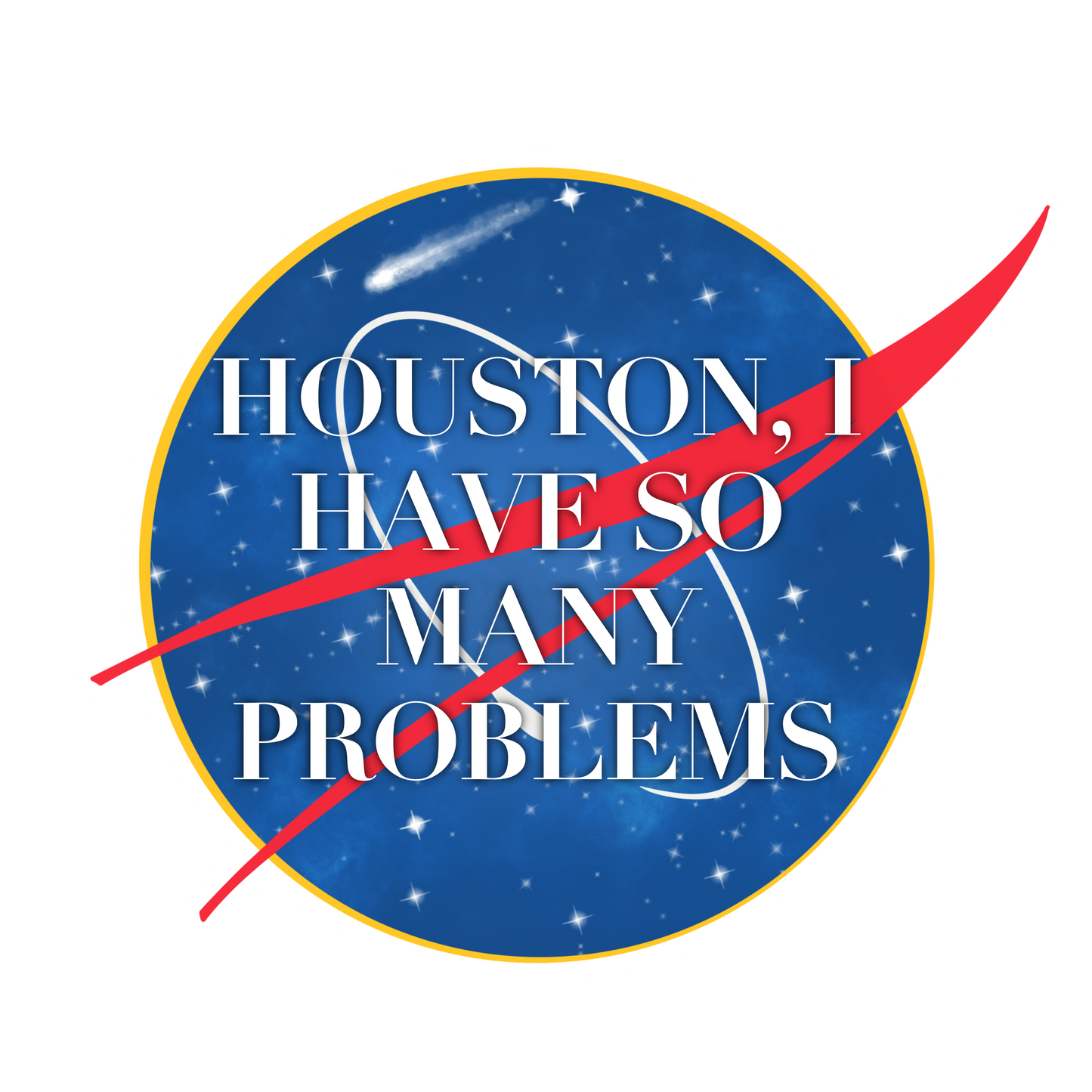 Houston, I Have So Many Problems Stickers