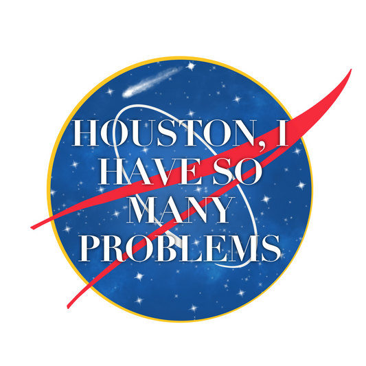Houston, I Have So Many Problems Stickers