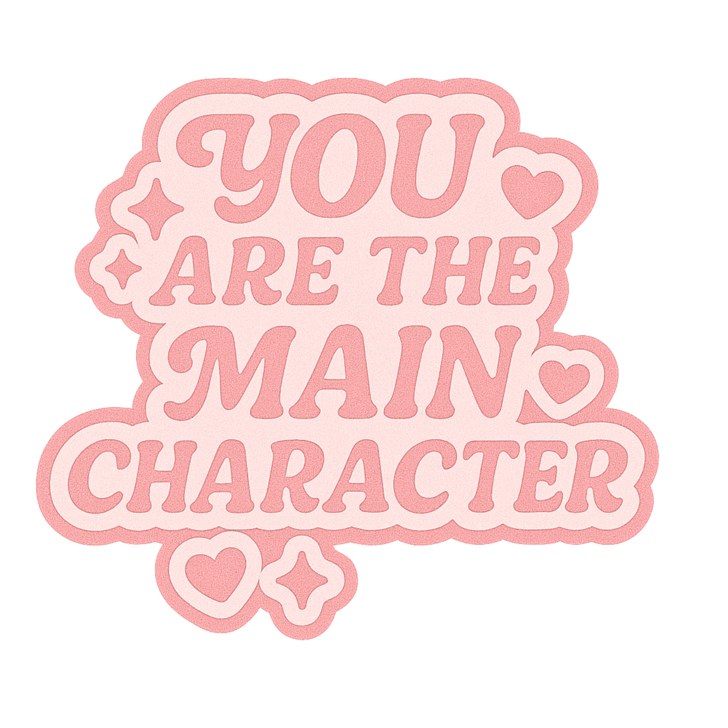 You Are The Main Character Sticker