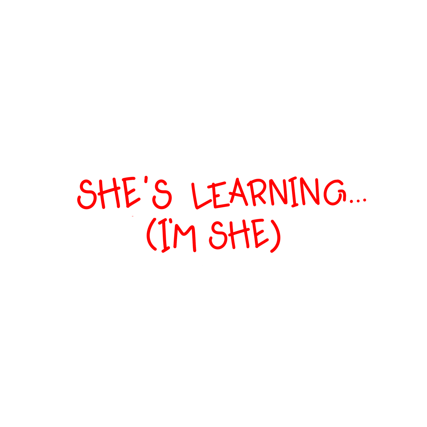 She's Learning (I'm She) Sticker