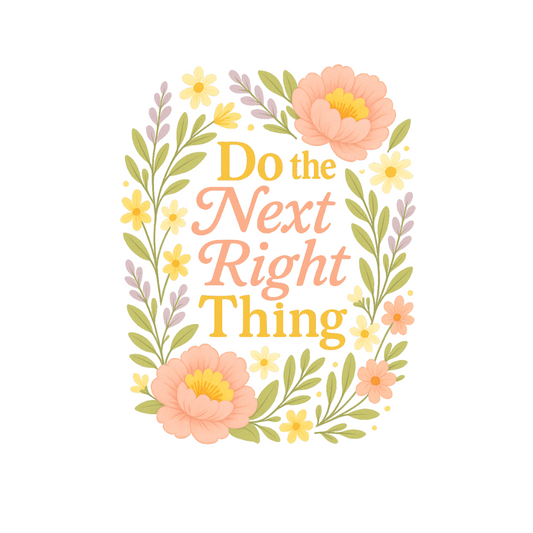 Do The Next Right Thing